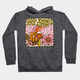 Good Things Are Coming Hoodie